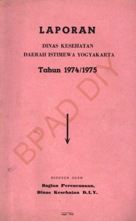 Laporan Dinas Kesehatan DIY Tahun 1974/1975 disusun oleh Bagian Perencanaan Dinas Kesehatan DIY