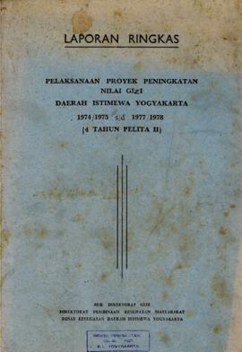 Laporan Ringkas Pelaksanaan Proyek Peningkatan Nilai Gizi DIY 1974/1975 sampai dengan 1977/1978 (...