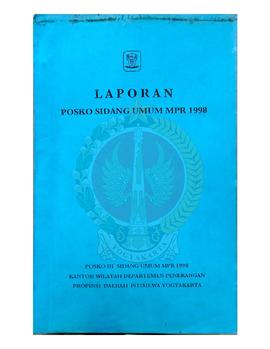 Laporan Posko III Sidang Umum Majelis Permusyawaratan Rakyat 1998 tanggal 1 Februari 1998 sampai ...