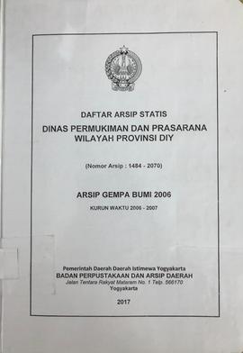 DAFTAR ARSIP STATIS DINAS PERMUKIMAN DAN PRASARANA WILAYAH PROVINSI DIY (1484 - 2070) ARSIP GEMPA...