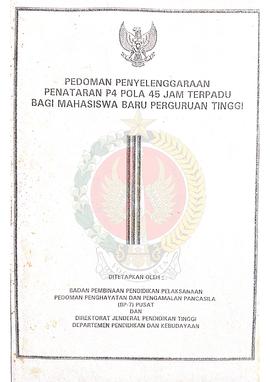 Buku Pedoman Penyelenggaraan Penataran P-4 Pola 45 Jam Terpadu bagi Mahasiswa Baru Perguruan Tinggi.